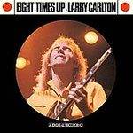 Larry Carlton : Eight Time Up